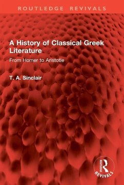 A History of Classical Greek Literature - Sinclair, T. A. A History of Classical Greek Literature - Sinclair, T. A.