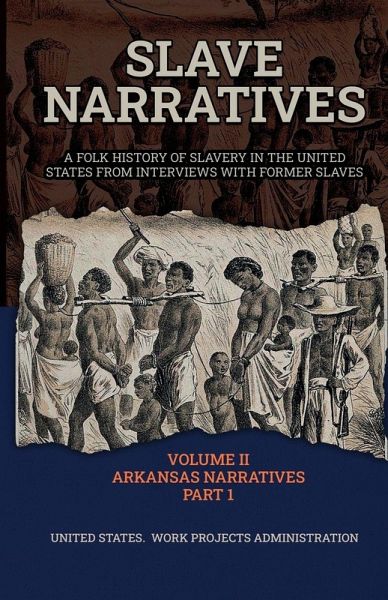 SLAVE NARRATIVES VOLUME II ARKANSAS NARRATIVES PART 1 SLAVE NARRATIVES VOLUME II ARKANSAS NARRATIVES PART 1