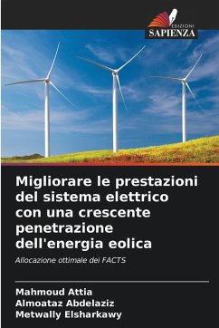 Migliorare le prestazioni del sistema elettrico con una crescente penetrazione dell'energia eolica - Attia, Mahmoud;Abdelaziz, Almoataz;Elsharkawy, Metwally Migliorare le prestazioni del sistema elettrico con una crescente penetrazione dell'energia eolica - Attia, Mahmoud;Abdelaziz, Almoataz;Elsharkawy, Metwally