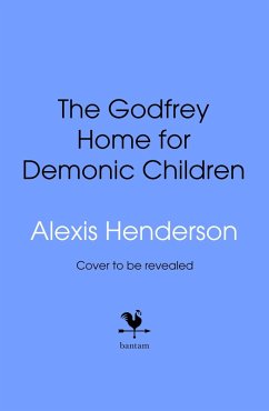 The Godfrey Home for Demonic Children - Henderson, Alexis