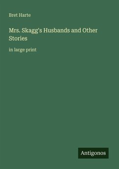 Mrs. Skagg's Husbands and Other Stories - Harte, Bret