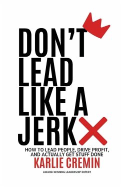 Don't Lead Like a Jerk - Cremin, Karlie