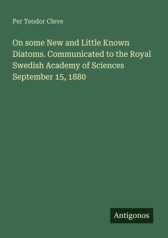 On some New and Little Known Diatoms. Communicated to the Royal Swedish Academy of Sciences September 15, 1880 - Cleve, Per Teodor
