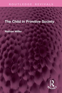 The Child in Primitive Society - Miller, Nathan