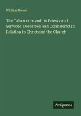 The Tabernacle and its Priests and Services. Described and Considered in Relation to Christ and the Church