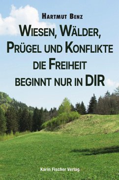 Cover Wiesen, Wälder, Prügel und Konflikte - die Freiheit beginnt nur in DIR