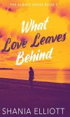 What Love Leaves Behind