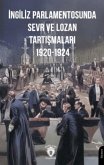 Ingiliz Parlamentosunda Sevr ve Lozan Tartismalari 1920-1924 Ingiliz Parlamentosunda Sevr ve Lozan Tartismalari 1920-1924