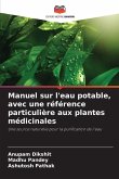 Manuel sur l'eau potable, avec une référence particulière aux plantes médicinales