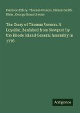 The Diary of Thomas Vernon. A Loyalist, Banished from Newport by the Rhode Island General Assembly in 1776