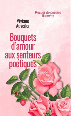Cover Bouquets d'amour aux senteurs poétiques (eBook, ePUB)