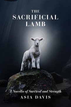 The Sacrificial Lamb (eBook, ePUB) - Davis, Asia The Sacrificial Lamb (eBook, ePUB) - Davis, Asia