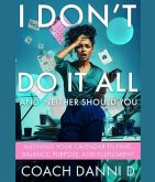 I Don't Do It All and Neither Should You (eBook, ePUB)