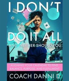 I Don't Do It All and Neither Should You (eBook, ePUB) - D, Coach Danni