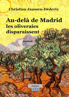 Au-delà de Madrid les oliveraies disparaissent (eBook, ePUB) - Janssen-Déderix, Christian