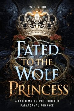 Fated to the Wolf Princess (eBook, ePUB) - Eva C., Moore