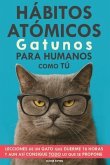 Hábitos Atómicos Gatunos para Humanos como Tú (eBook, ePUB)