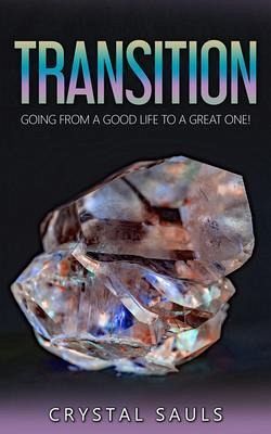 Transition: Going From A Good Life To A Great One (eBook, ePUB) Transition: Going From A Good Life To A Great One (eBook, ePUB)