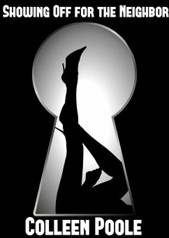 Showing off for the Neighbor (eBook, ePUB) - Poole, Colleen Showing off for the Neighbor (eBook, ePUB) - Poole, Colleen