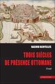 Trois sie`cles de pre´sence ottomane (eBook, ePUB)