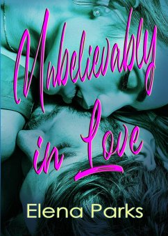 Unbelievably in Love (eBook, ePUB) - Parks, Elena