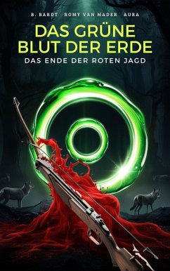 Das Grüne Blut der Erde (eBook, ePUB) - Mader, Romy van; Bardt, B. Das Grüne Blut der Erde (eBook, ePUB) - Mader, Romy van; Bardt, B.