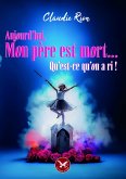 Aujourd'hui mon père est mort ... qu'est-ce qu'on a ri! (eBook, ePUB) Aujourd'hui mon père est mort ... qu'est-ce qu'on a ri! (eBook, ePUB)