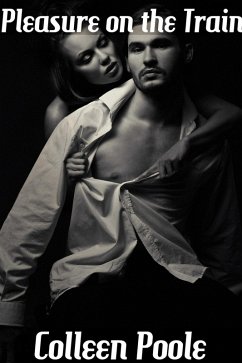 Pleasure on the Train (eBook, ePUB) - Poole, Colleen Pleasure on the Train (eBook, ePUB) - Poole, Colleen