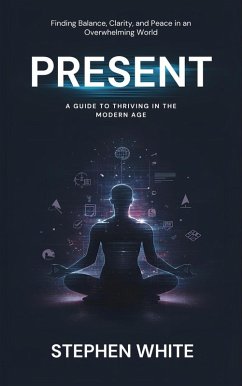 Cover Present: A Guide to Thriving in the Modern Age (eBook, ePUB)