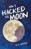 How I Hacked the Moon (eBook, ePUB)