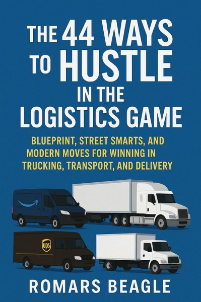 The 44 ways to hustle in the logistics game (eBook, ePUB)