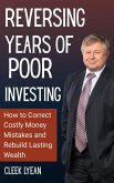 Reversing Years of Poor Investing: How to Correct Costly Money Mistakes and Rebuild Lasting Wealth (eBook, ePUB)