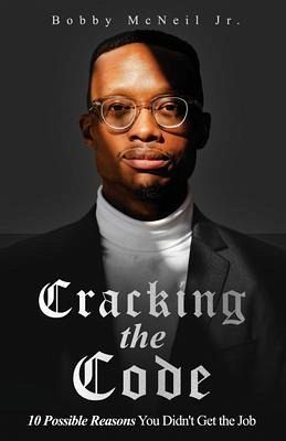 Cracking the Code 10 Possible Reasons You Didn't Get the Job (eBook, ePUB) Cracking the Code 10 Possible Reasons You Didn't Get the Job (eBook, ePUB)