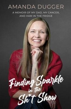 Finding Sparkle in the Sh*t Show (eBook, ePUB) - Dugger, Amanda