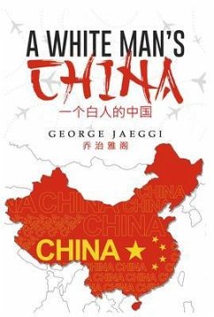 A White Man's China (eBook, ePUB) - Jaeggi, George