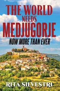 Cover The World Needs Medjugorje Now More Than Ever (eBook, ePUB)
