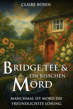 Cover Bridge, Tee und ein bisschen Mord: Manchmal ist Mord die freundlichste Lösung (Idyllisch, tödlich,...britisch) (eBook, ePUB)