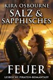 Salz & Sapphisches Feuer: Lesbische Piraten-Romantasy (eBook, ePUB) Salz & Sapphisches Feuer: Lesbische Piraten-Romantasy (eBook, ePUB)