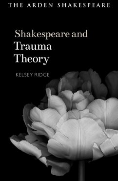Shakespeare and Trauma Theory (eBook, ePUB) - Ridge, Kelsey Shakespeare and Trauma Theory (eBook, ePUB) - Ridge, Kelsey