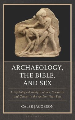 Archaeology, the Bible, and Sex (eBook, PDF) - Jacobson, Caleb Archaeology, the Bible, and Sex (eBook, PDF) - Jacobson, Caleb