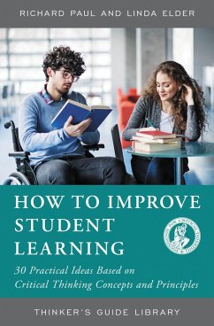 How to Improve Student Learning (eBook, ePUB) - Paul, Richard; Elder, Linda How to Improve Student Learning (eBook, ePUB) - Paul, Richard; Elder, Linda