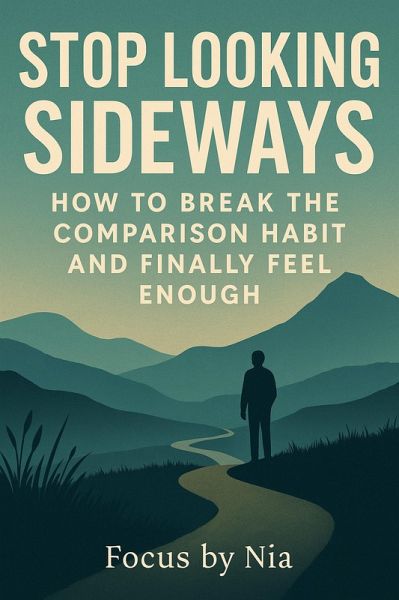 Stop Looking Sideways: How to Break the Comparison Habit and Finally Feel Enough (eBook, ePUB) Stop Looking Sideways: How to Break the Comparison Habit and Finally Feel Enough (eBook, ePUB)