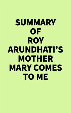 Cover Summary of Arundhati Roy's Mother Mary Comes to Me (eBook, ePUB)
