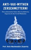 Anti-Vax-Mythen Zerschmettern! Eine urkomische Satire über Lockdowns, Experten & den Covid-Wahnsinn (eBook, ePUB) Anti-Vax-Mythen Zerschmettern! Eine urkomische Satire über Lockdowns, Experten & den Covid-Wahnsinn (eBook, ePUB)