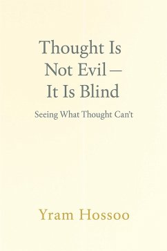Thought Is Not Evil - It Is Blind (eBook, ePUB) - Hossoo, Yram