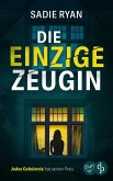 Die einzige Zeugin Ein atemloser Psychothriller in dem jedes Geheimnis seinen Preis hat (eBook, ePUB) Die einzige Zeugin Ein atemloser Psychothriller in dem jedes Geheimnis seinen Preis hat (eBook, ePUB)