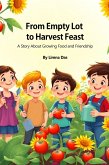 From Empty Lot to Harvest Feast (Story Books, #1) (eBook, ePUB)