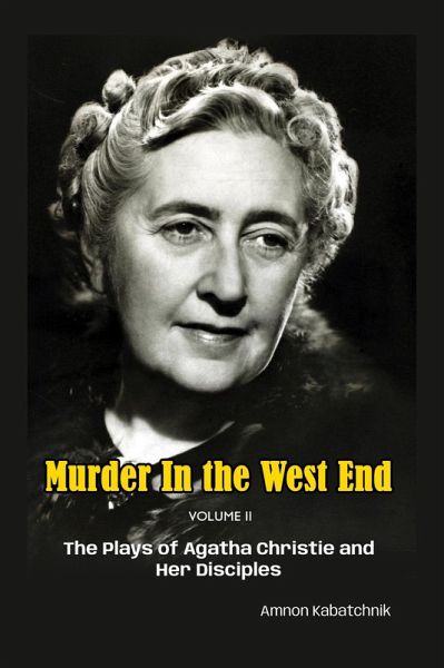 Murder in the West End Volume II: The Plays of Agatha Christie and Her Disciples (eBook, ePUB) Murder in the West End Volume II: The Plays of Agatha Christie and Her Disciples (eBook, ePUB)
