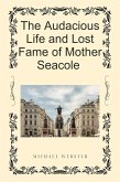 The Audacious Life and Lost Fame of Mother Seacole (eBook, ePUB)