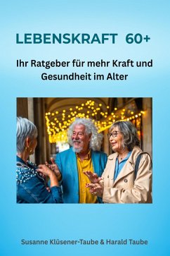 Lebenskraft 60+. Ihr Ratgeber für mehr Kraft und Gesundheit im Alter (eBook, ePUB) - Klüsener-Taube, Susanne; Taube, Harald
